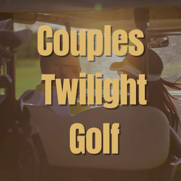 Couples Twilight Golf- June 20th, 2025