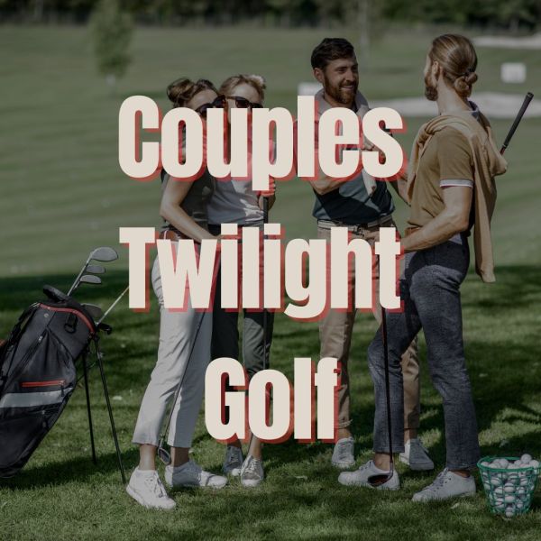 Couples Twilight Golf- July 11th, 2025