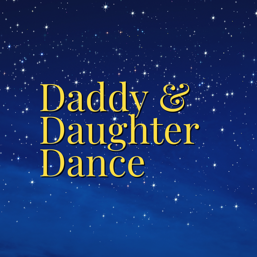 Daddy & Daughter Dance - Saturday, March 7th, 2026