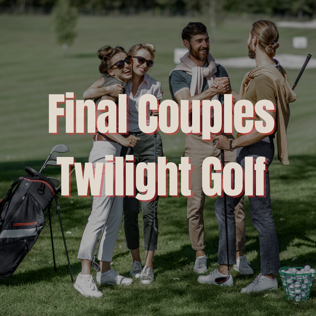 Final Couples Twilight Golf - Friday, August 21st