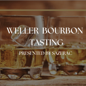 Weller Bourbon Tasting | Tuesday, September 29th | $95 Per Person